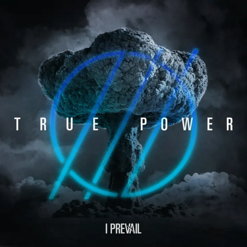 I Prevail, True Power (Fearless Records 2022) – Flying Fiddlesticks Music  Blog